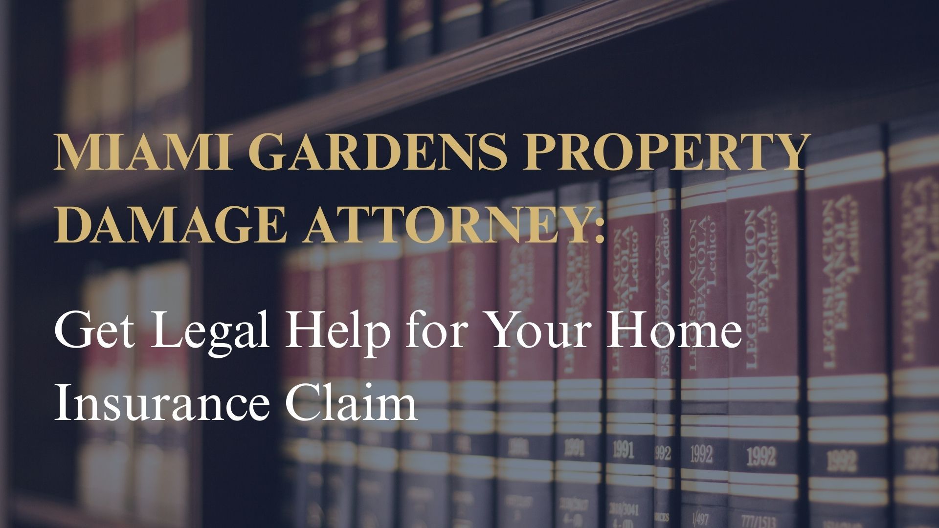 Miami Gardens Property Damage Attorney: Get Legal Help for Your Home Insurance Claim