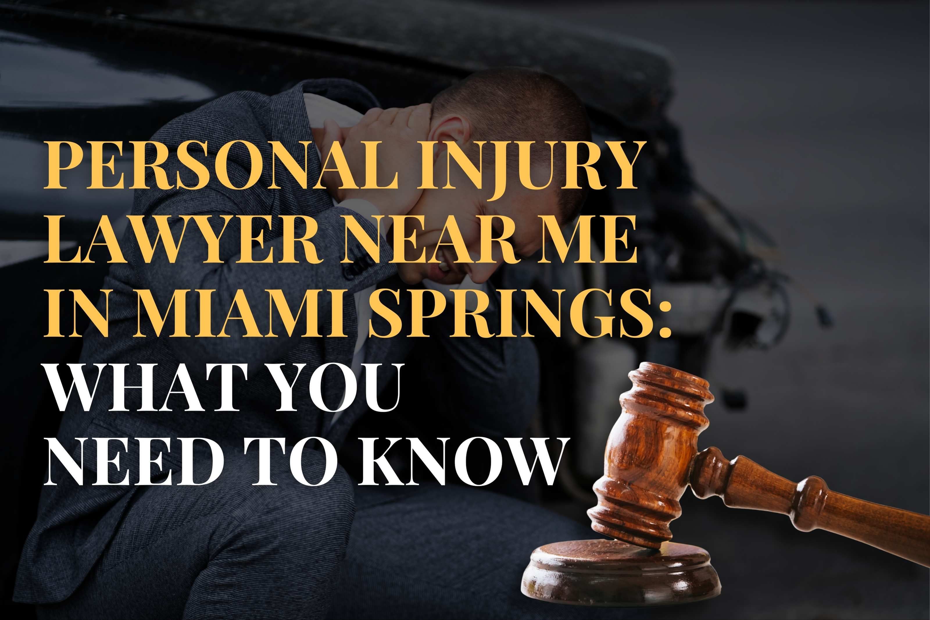 Personal Injury Lawyer Near Me in Miami Springs: What You Need to Know