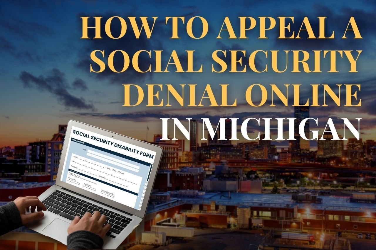 How to Appeal a Social Security Denial Online in Michigan