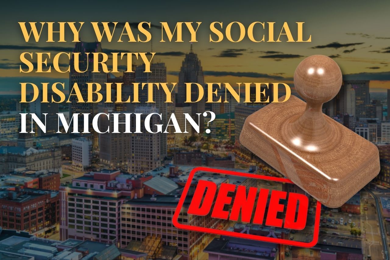 Why Was My Social Security Disability Denied in Michigan?