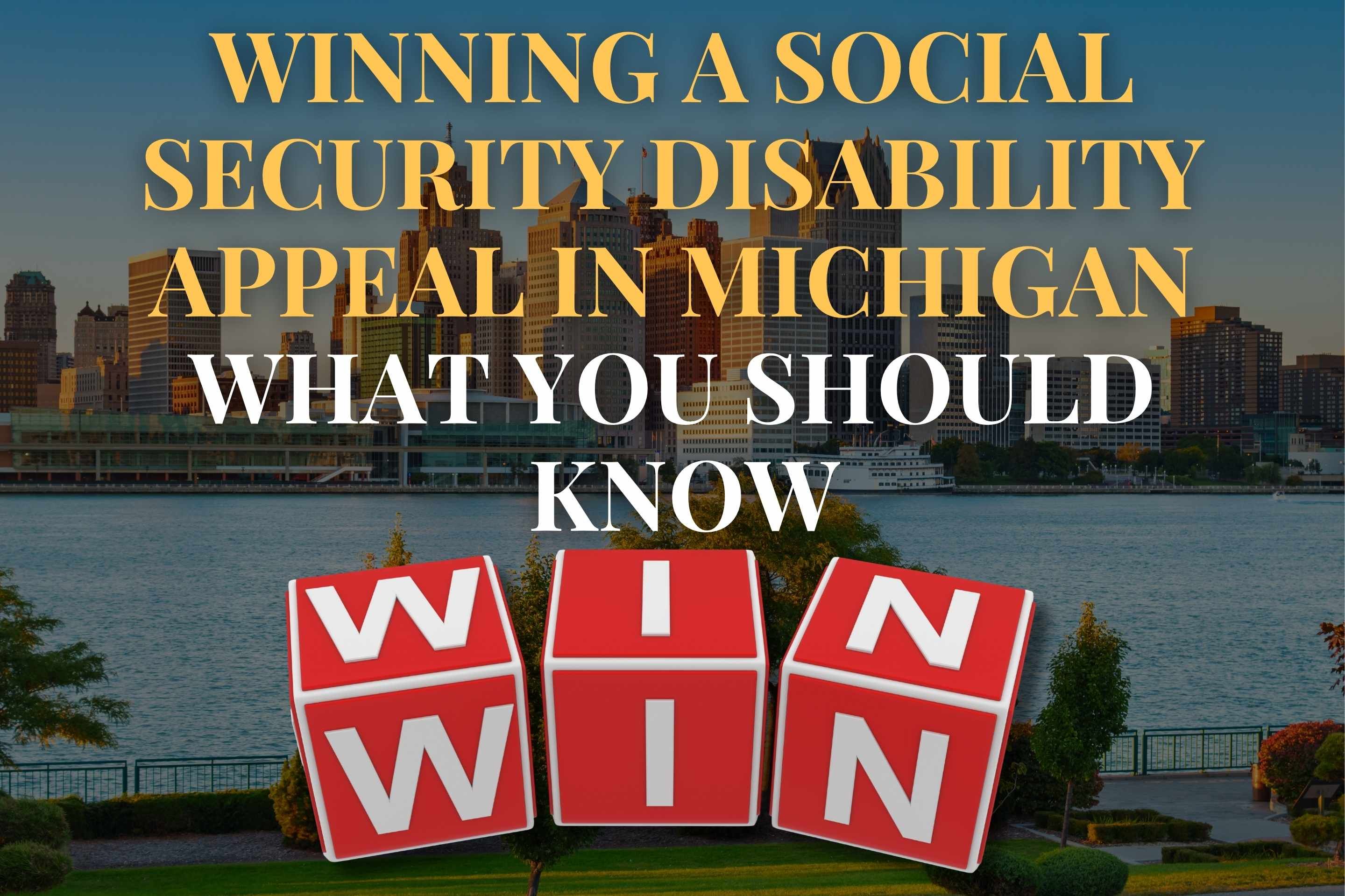 Winning a Social Security Disability Appeal in Michigan: What You Should Know