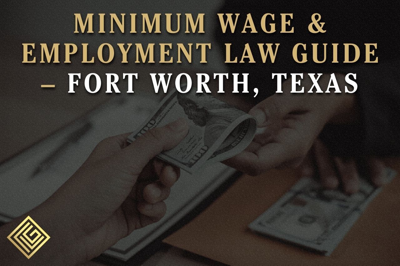 Minimum Wage & Employment Law Guide – Fort Worth, Texas