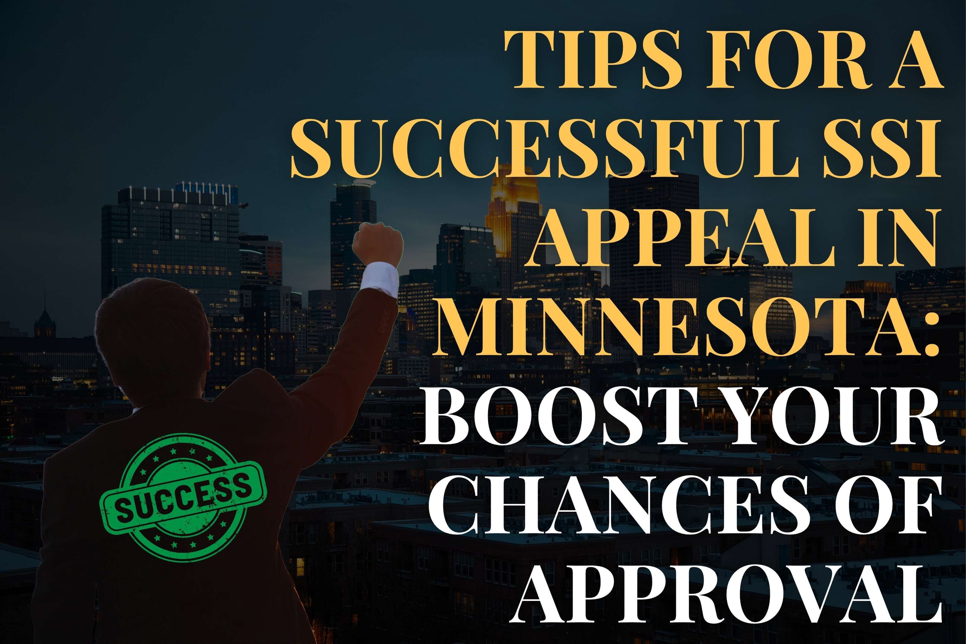 Tips for a Successful SSI Appeal in Minnesota: Boost Your Chances of Approval