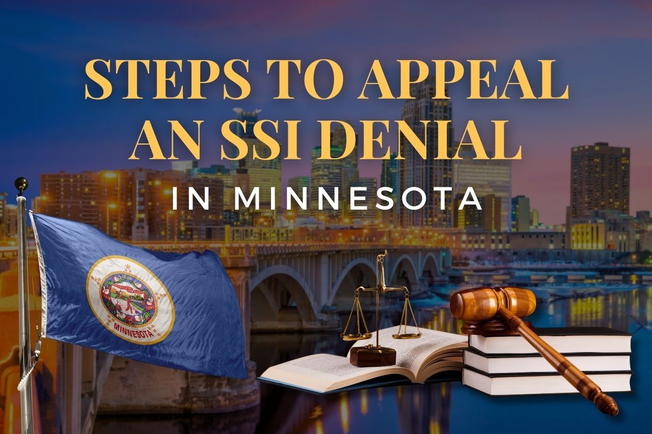Steps to Appeal an SSI Denial in Minnesota: A Simple Guide to Win Your Case
