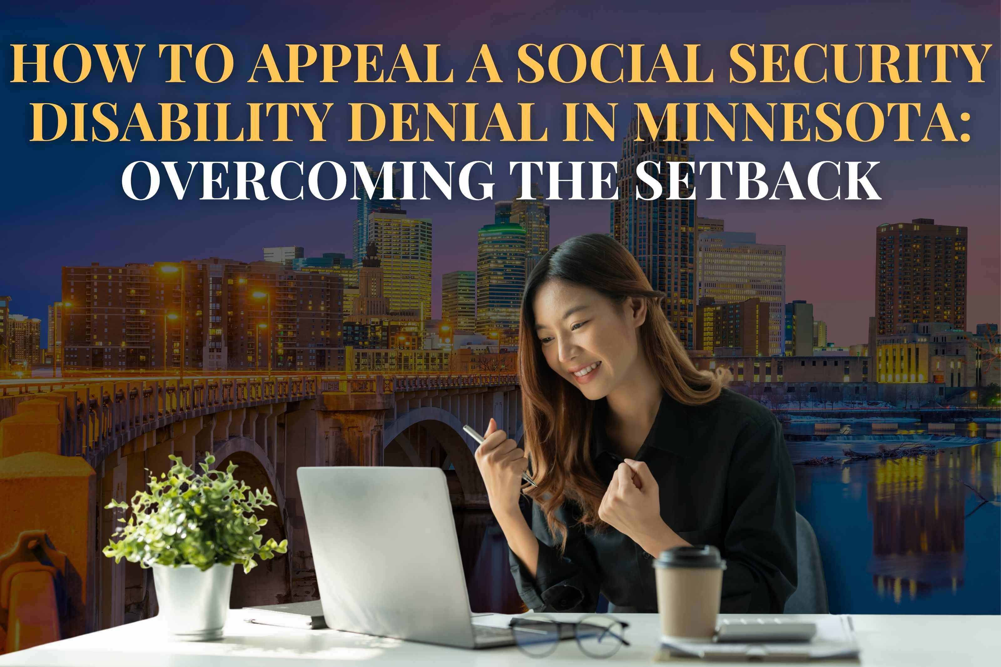 How to Appeal a Social Security Disability Denial in Minnesota: Overcoming the Setback