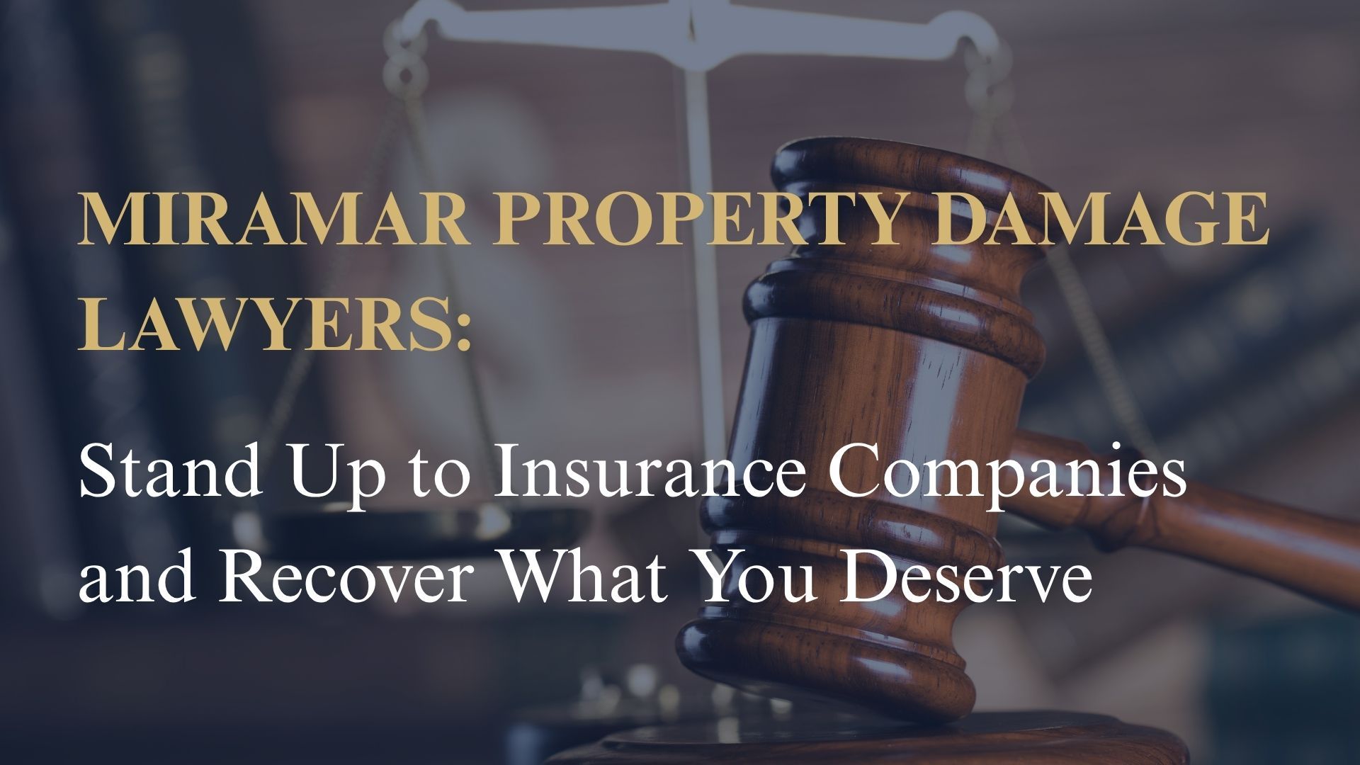 Miramar Property Damage Lawyers: Stand Up to Insurance Companies and Recover What You Deserve