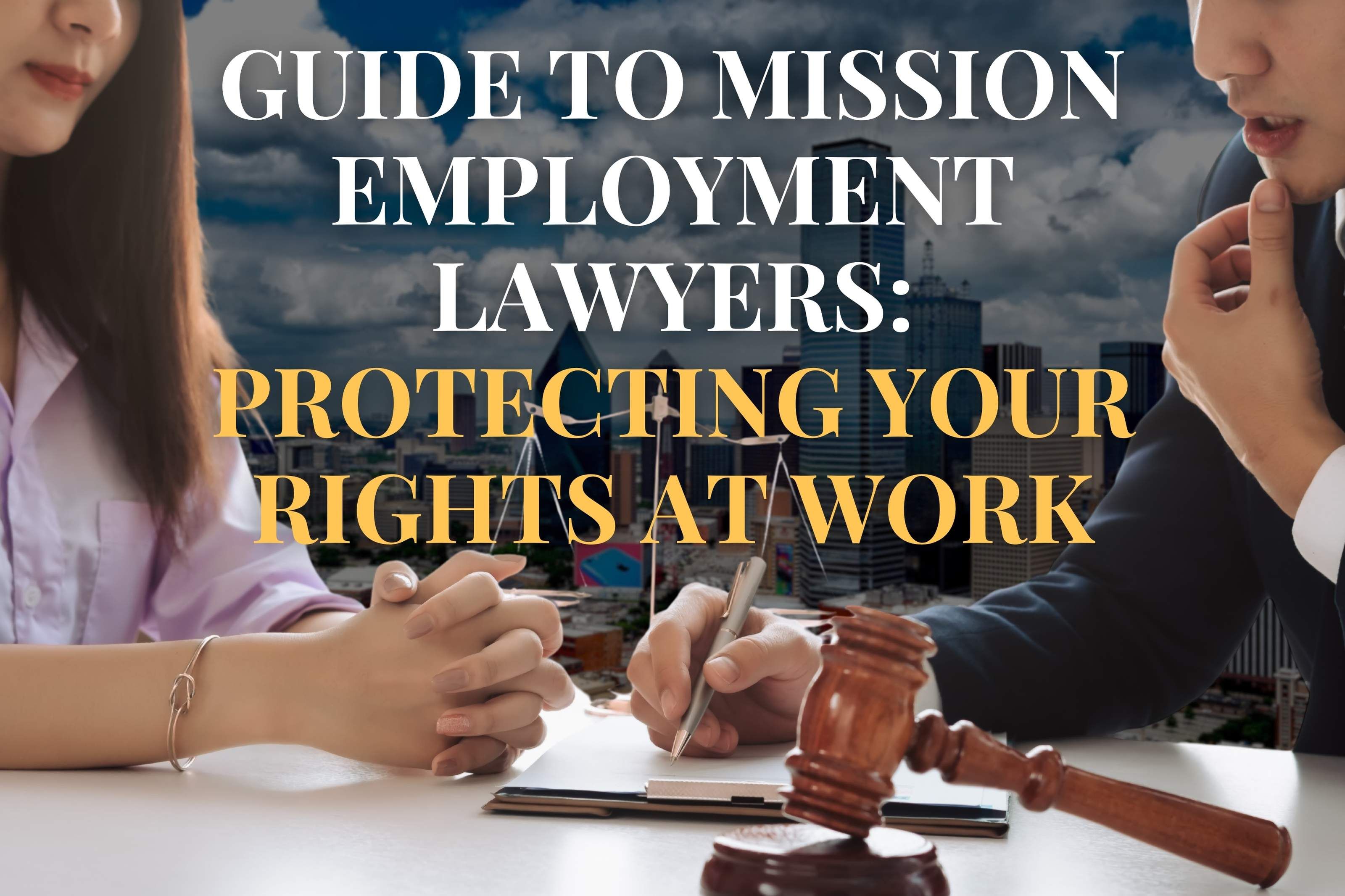 Guide to Mission Employment Lawyers: Protecting Your Rights at Work
