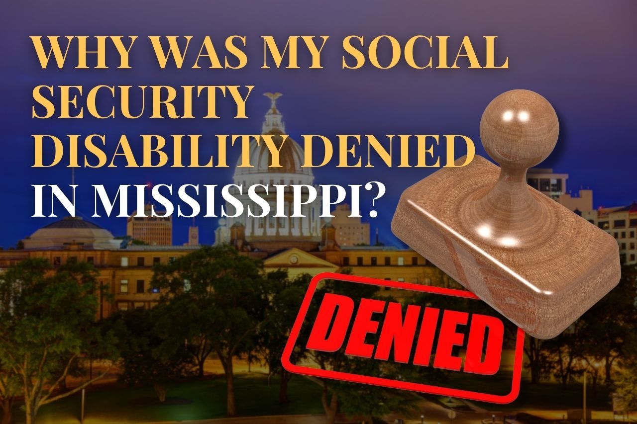 Why Was My Social Security Disability Denied in Mississippi?