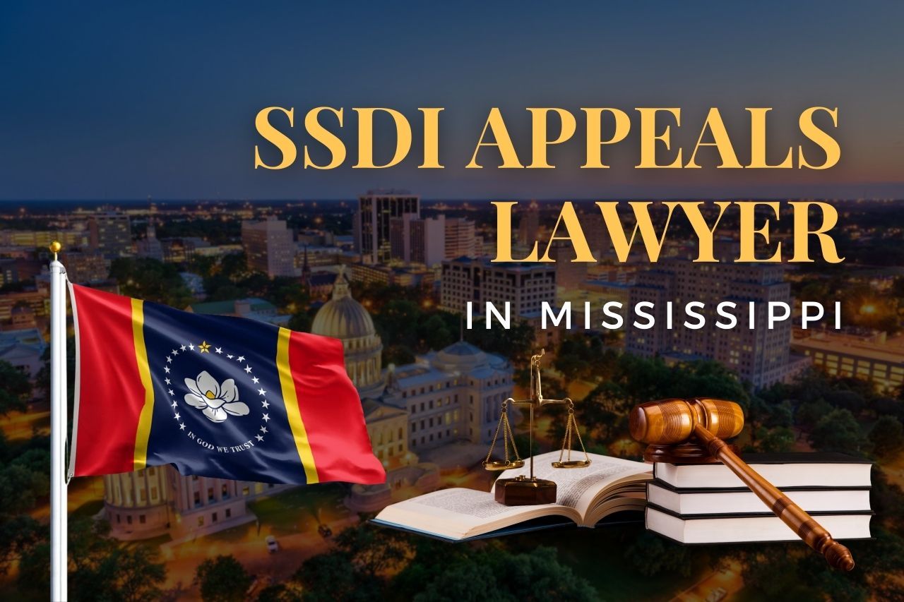 SSDI Appeals Lawyer in Mississippi: Navigating Denied Disability Claims