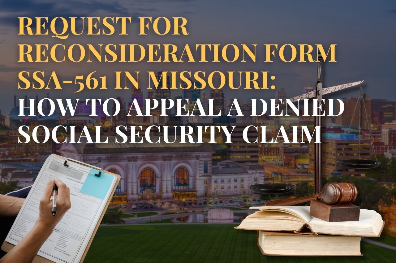 Request for Reconsideration Form SSA-561 in Missouri: How to Appeal a Denied Social Security Claim
