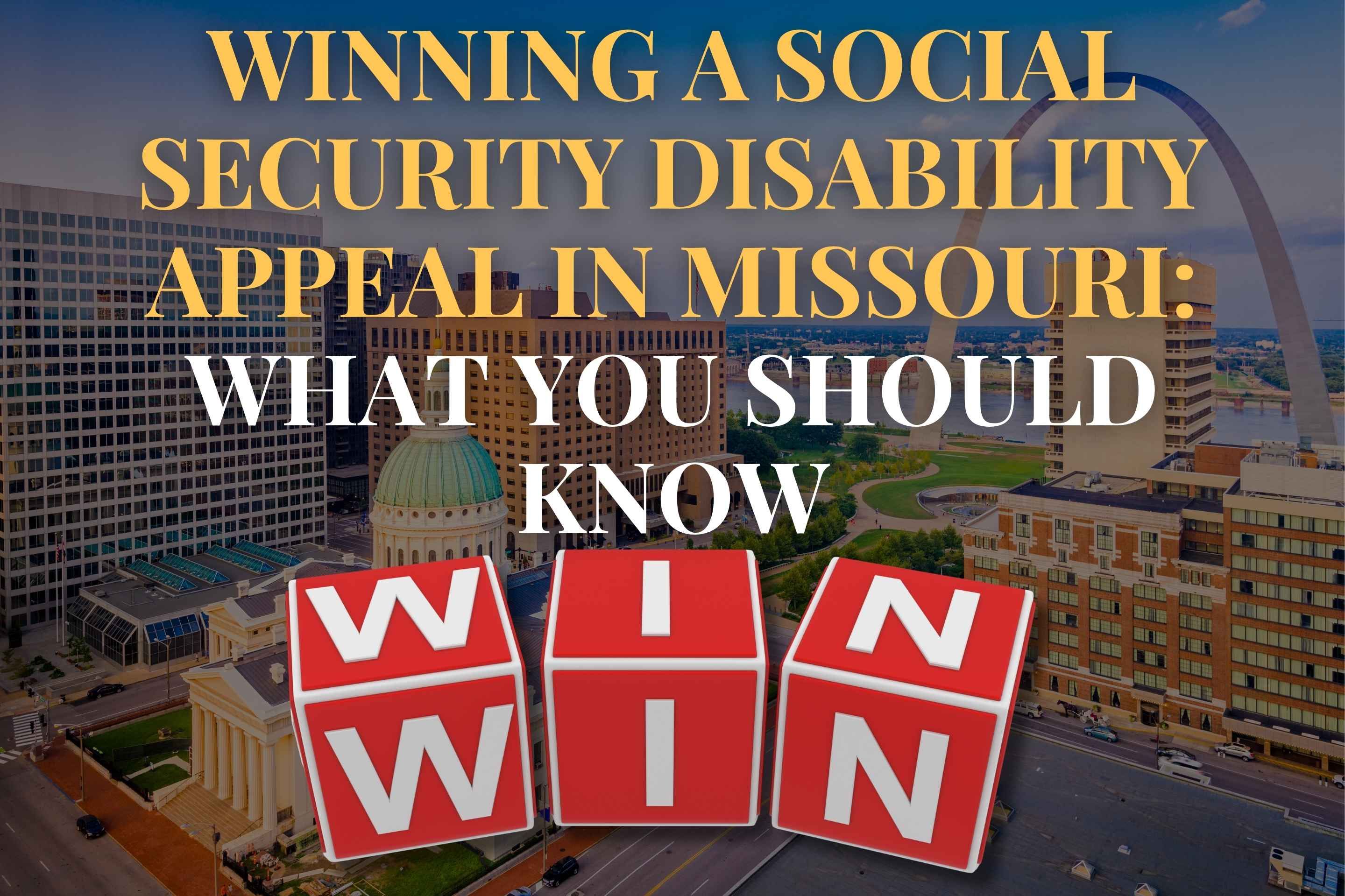 Winning a Social Security Disability Appeal in Missouri: What You Should Know