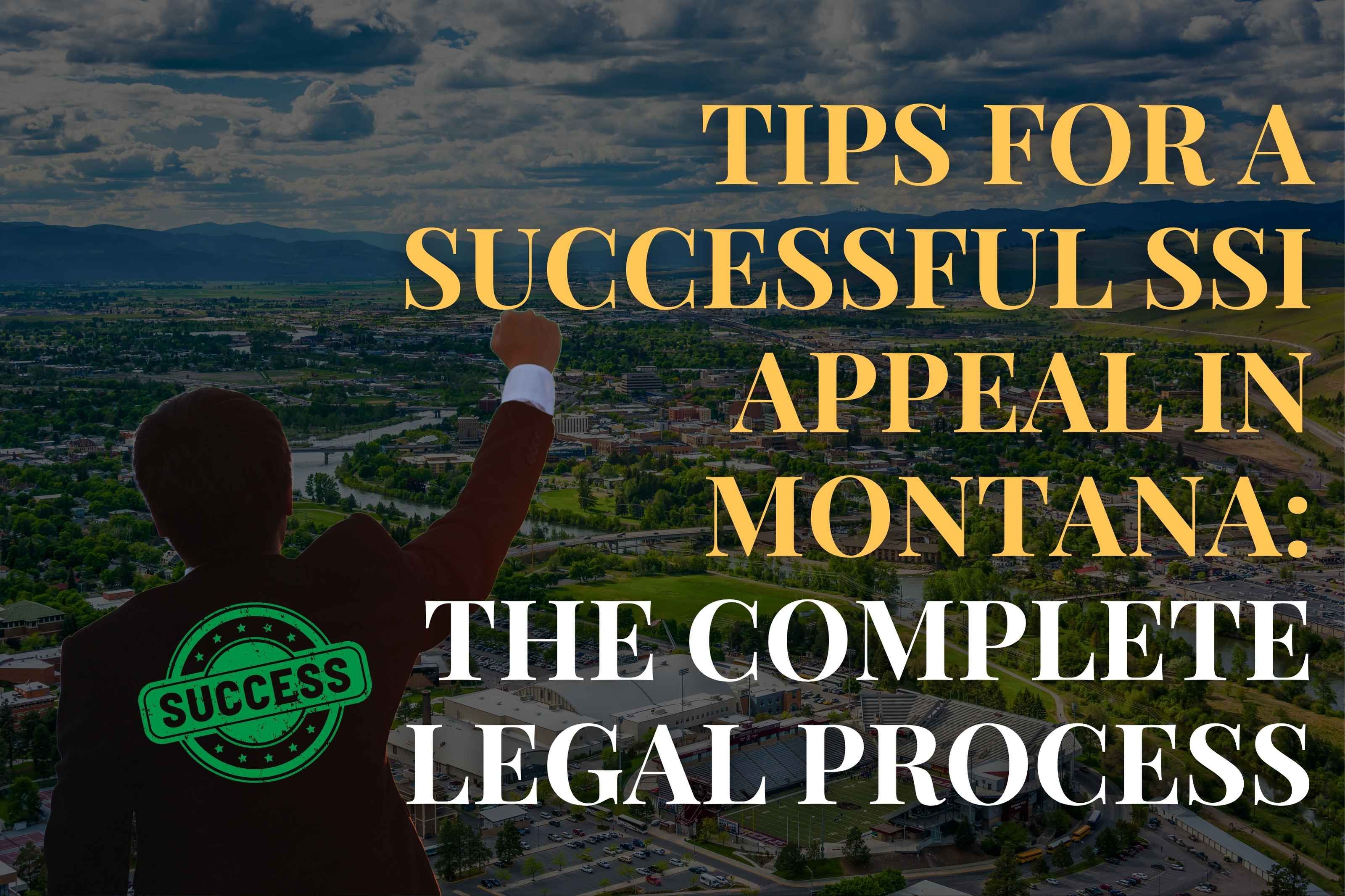 Tips for a Successful SSI Appeal in Montana: The Complete Legal Process