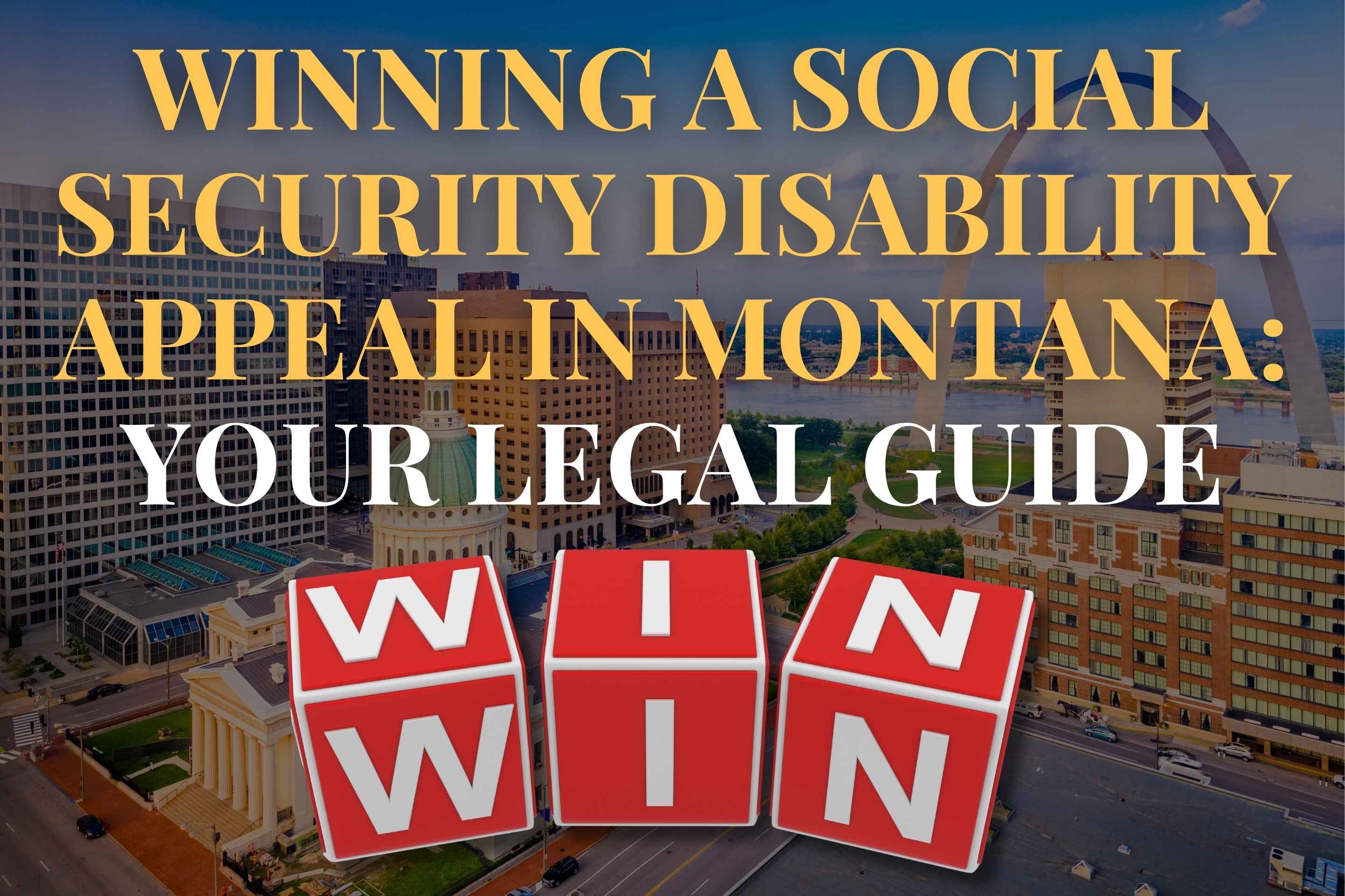 Winning a Social Security Disability Appeal in Montana: Your Legal Guide