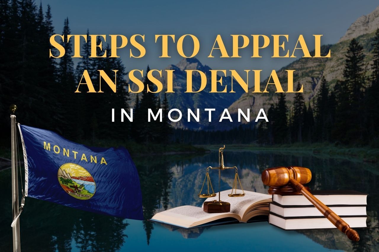 Steps to Appeal an SSI Denial in Montana: A Clear Guide for Winning Your Case