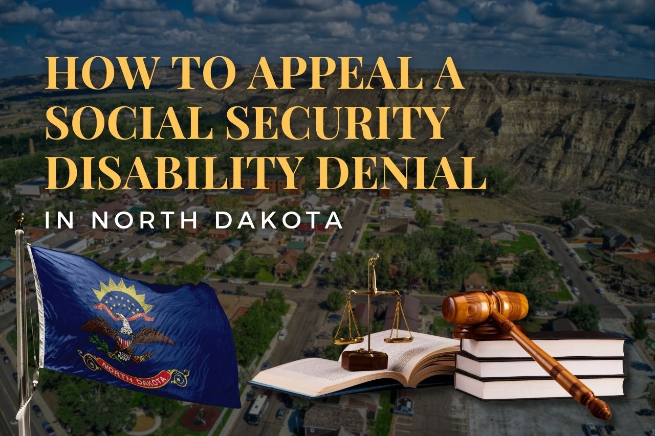 How to Appeal a Social Security Disability Denial in North Dakota: Your Guide to Winning an SSDI Appeal