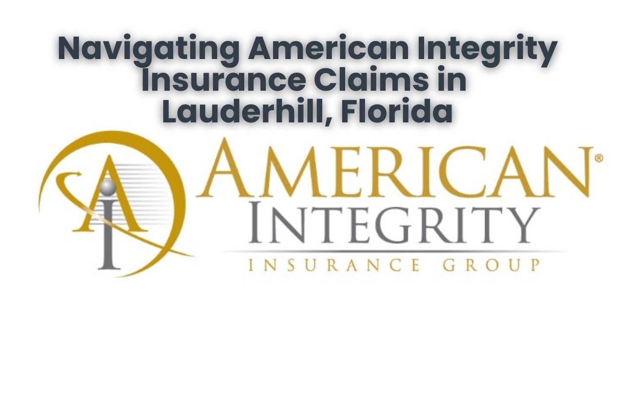Navigating American Integrity Insurance Claims in Lauderhill, Florida