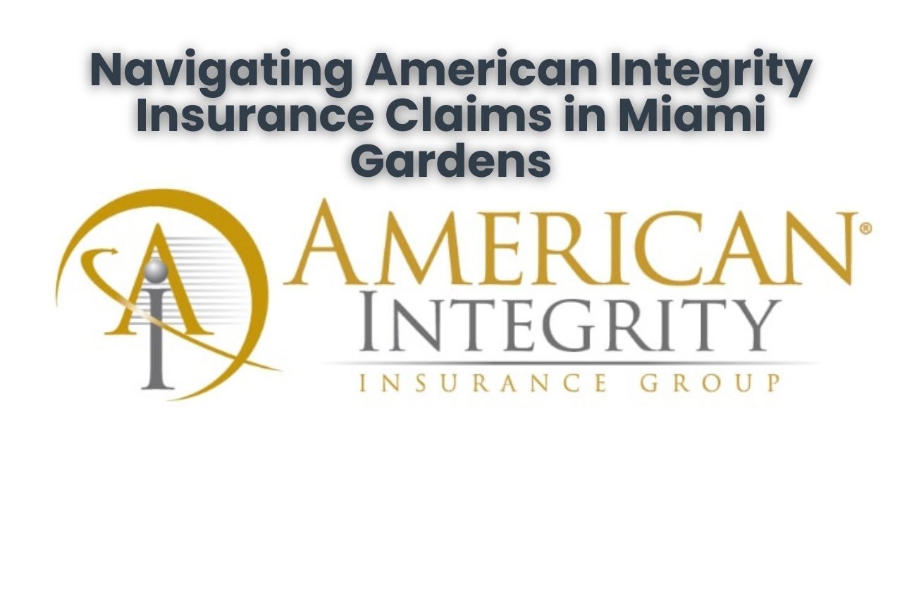 Navigating American Integrity Insurance Claims in Miami Gardens