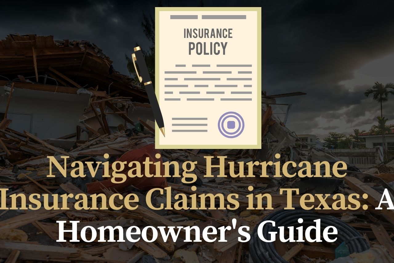 Navigating Hurricane Insurance Claims in Texas: A Homeowner's Guide