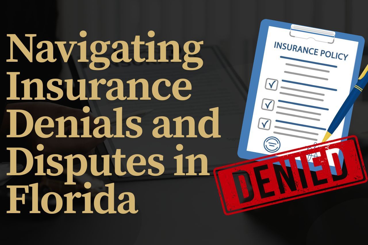 Navigating Insurance Denials and Disputes in Florida: A Comprehensive Guide