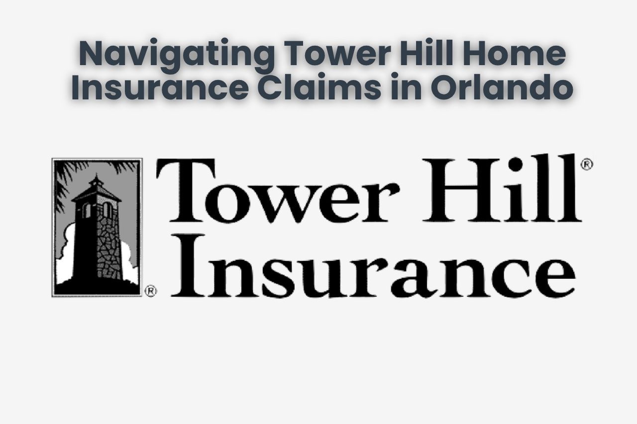 Navigating Tower Hill Home Insurance Claims in Orlando