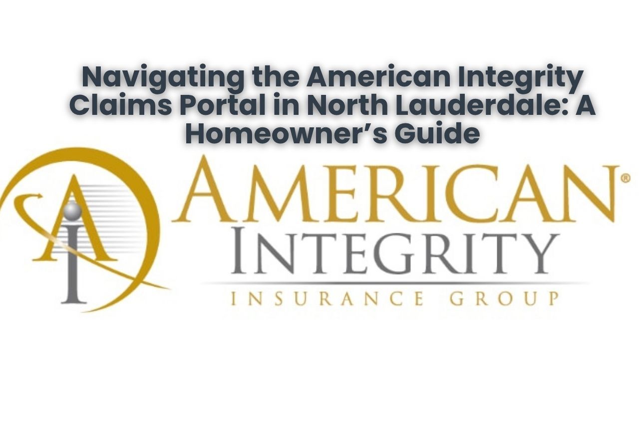 Navigating the American Integrity Claims Portal in North Lauderdale: A Homeowner’s Guide