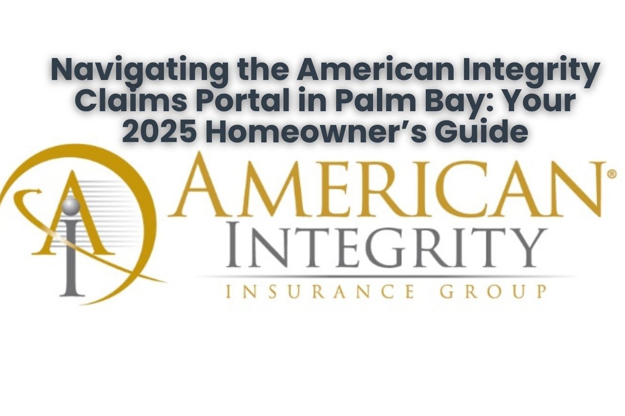 Navigating the American Integrity Claims Portal in Palm Bay: Your 2025 Homeowner’s Guide