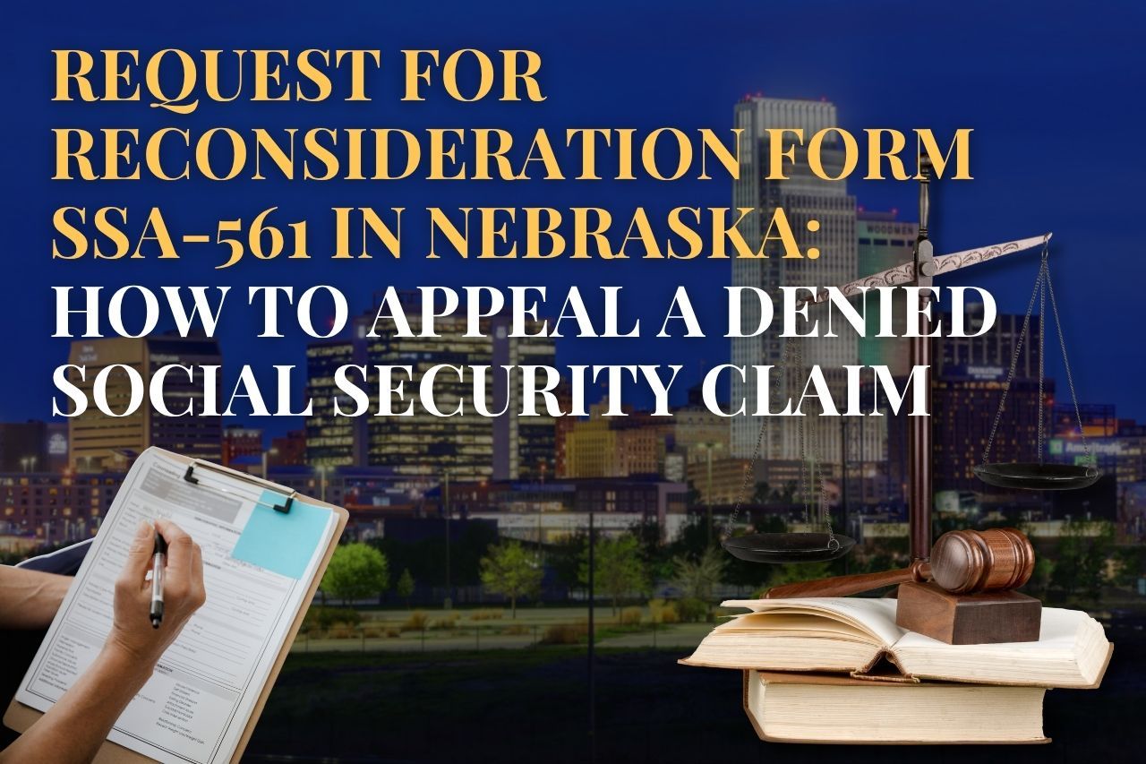 Request for Reconsideration Form SSA-561 in Nebraska: How to Appeal a Denied Social Security Claim
