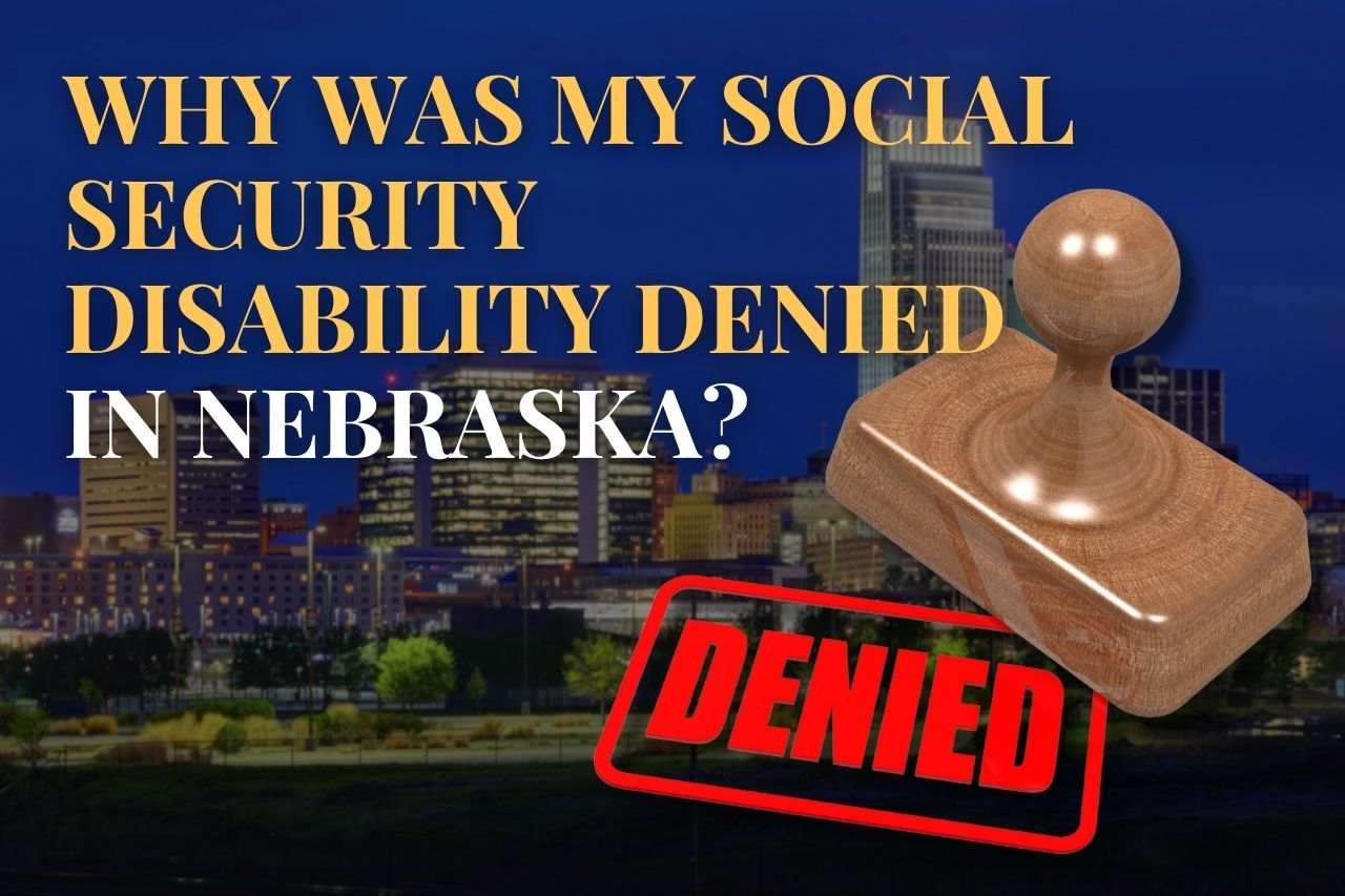 Why Was My Social Security Disability Denied in Nebraska?