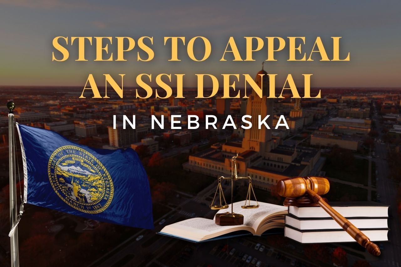 Steps to Appeal an SSI Denial in Nebraska: A Clear Guide for Winning Your Case