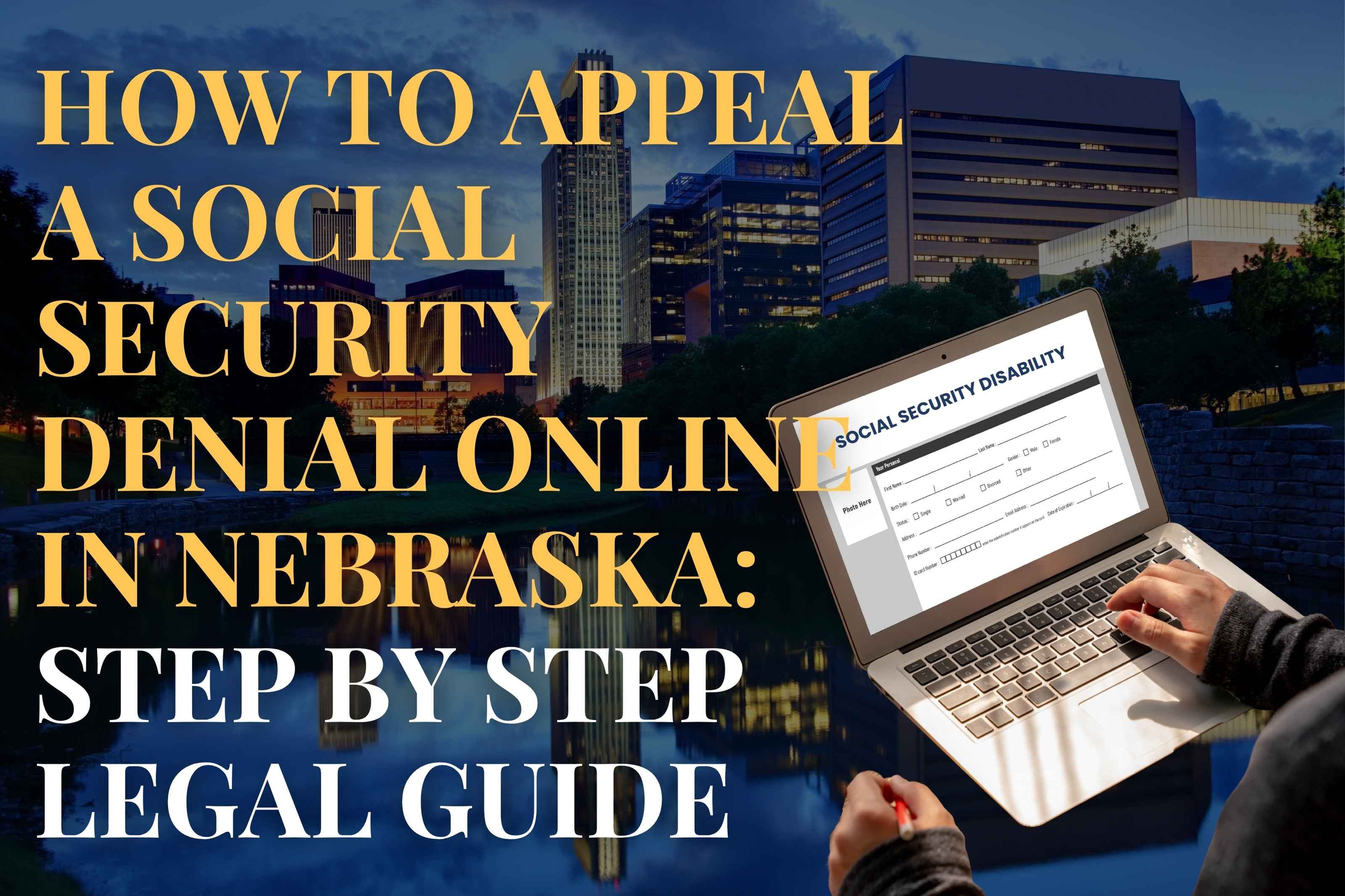 How to Appeal a Social Security Denial Online in Nebraska: step by step legal guide