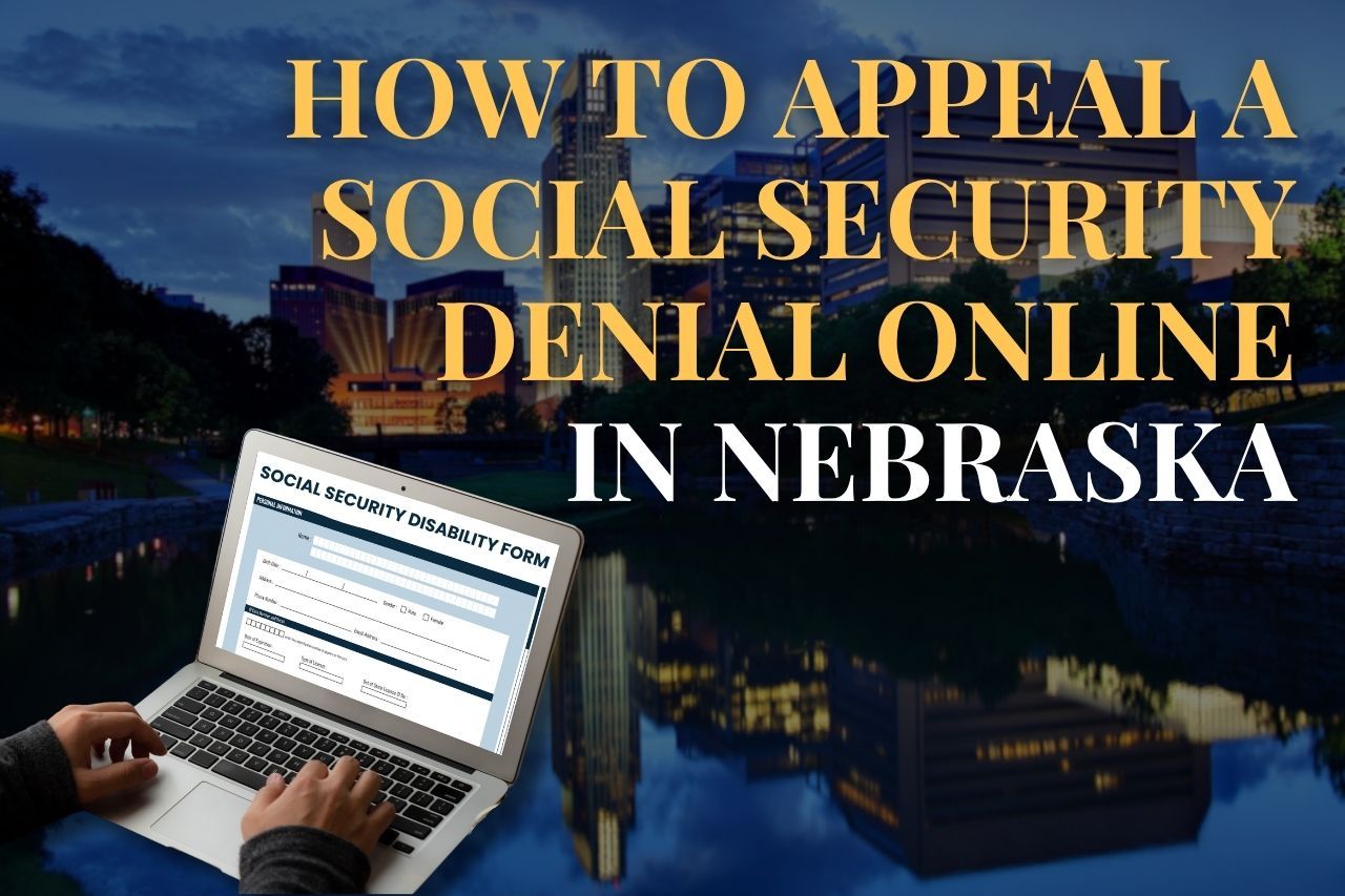 How to Appeal a Social Security Denial Online in Nebraska