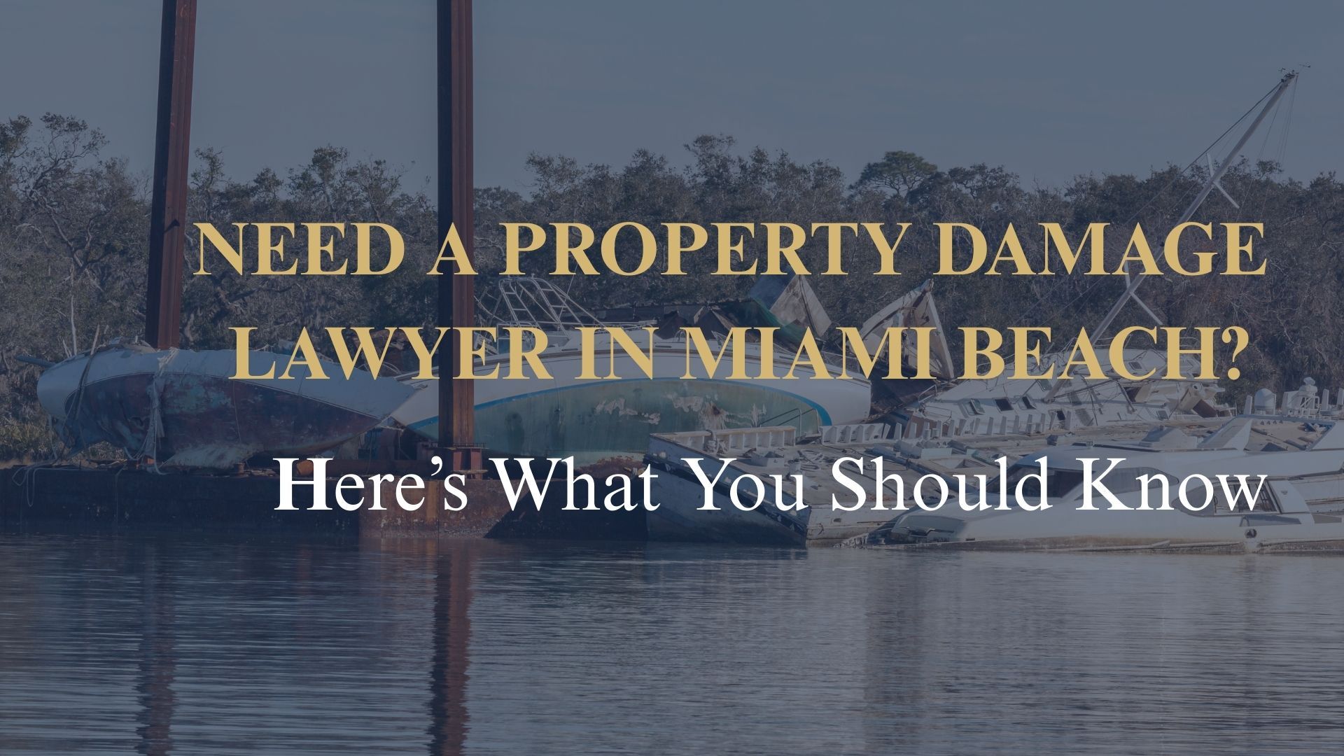Need a Property Damage Lawyer in Miami Beach Here’s What You Should Know