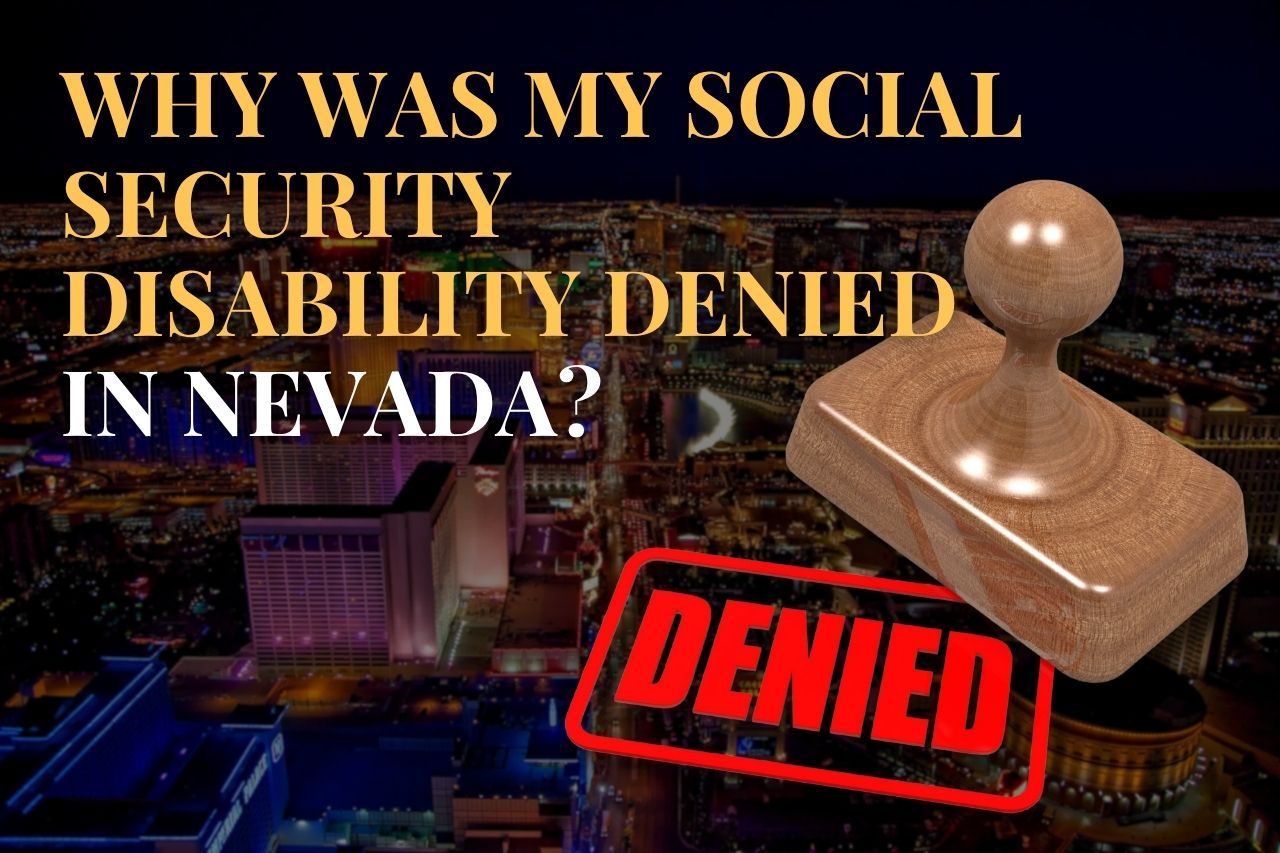 Why Was My Social Security Disability Denied in Nevada?