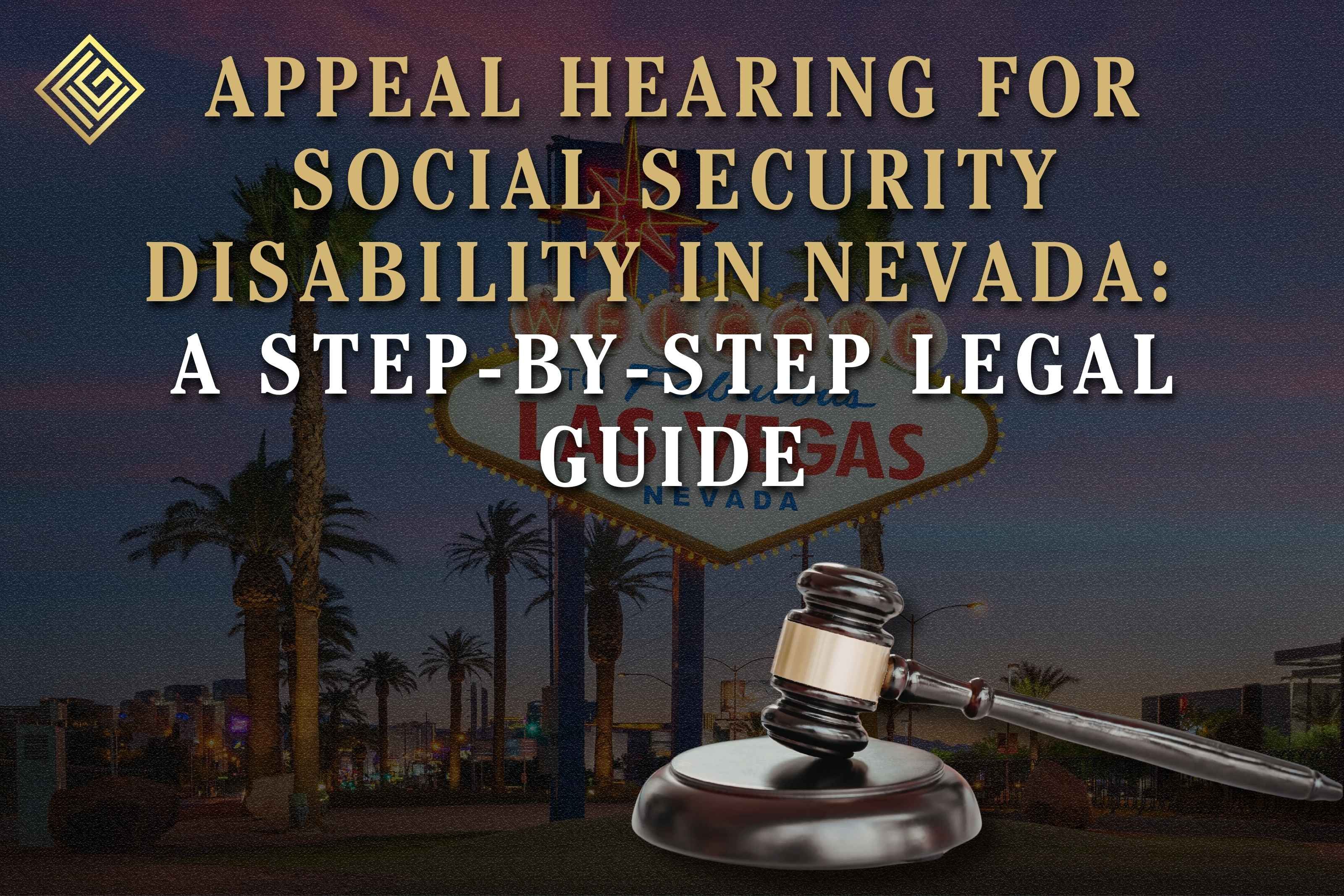 Appeal Hearing for Social Security Disability in Nevada: A Step-by-Step Legal Guide