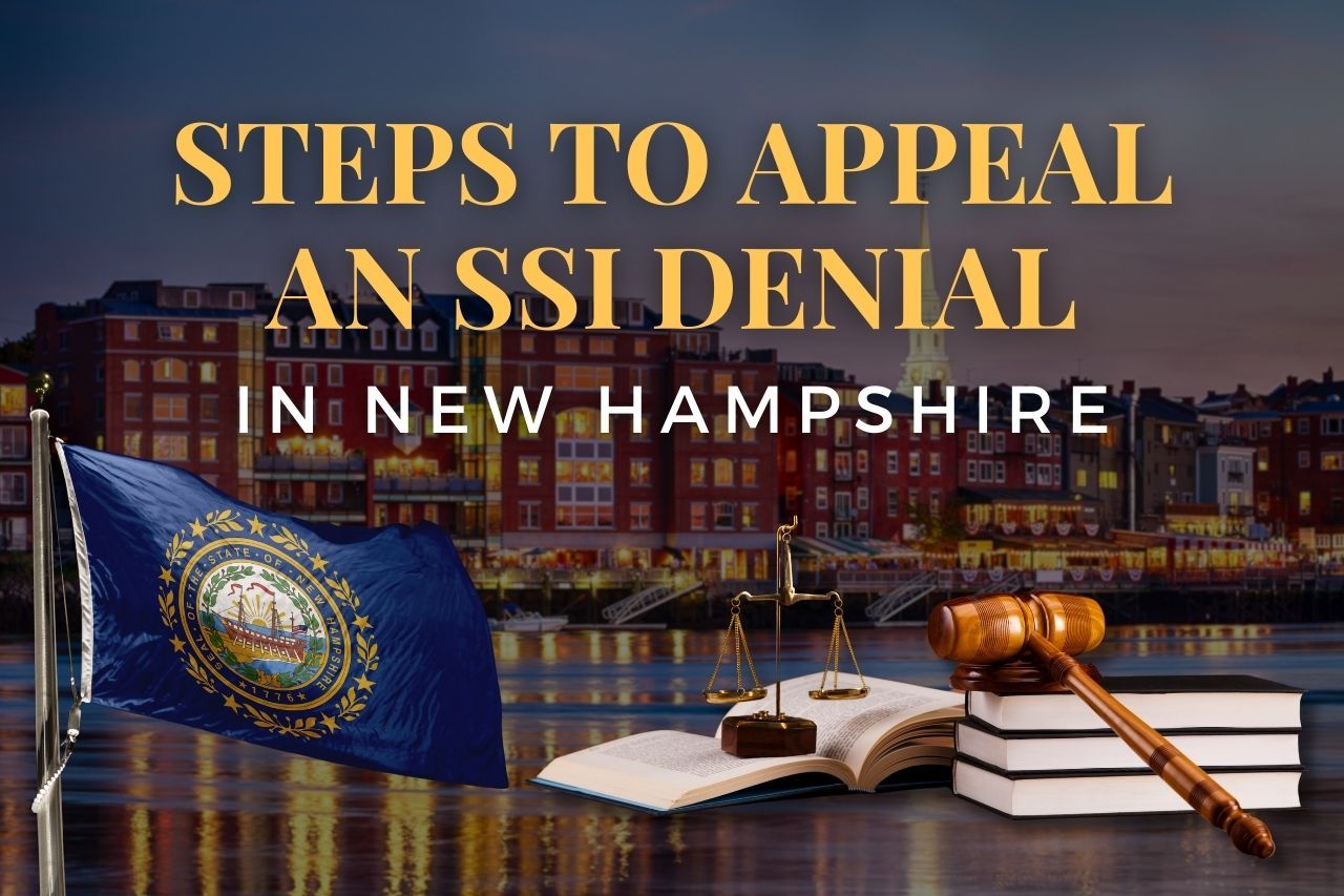 Steps to Appeal an SSI Denial in New Hampshire: What You Need to Know
