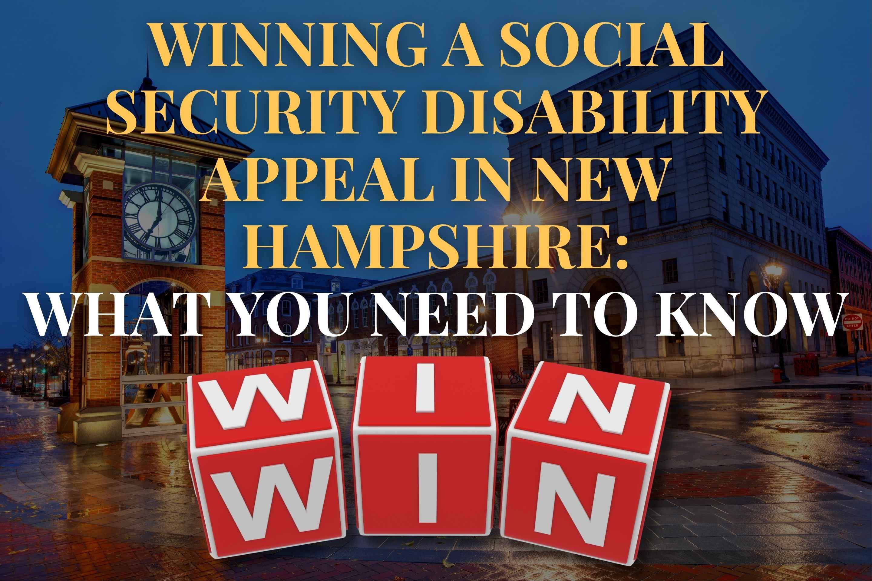 Winning a Social Security Disability Appeal in New Hampshire: What You Need to Know