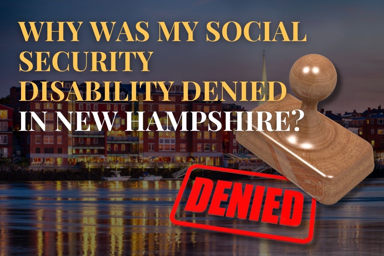 Why Was My Social Security Disability Denied in New Hampshire?