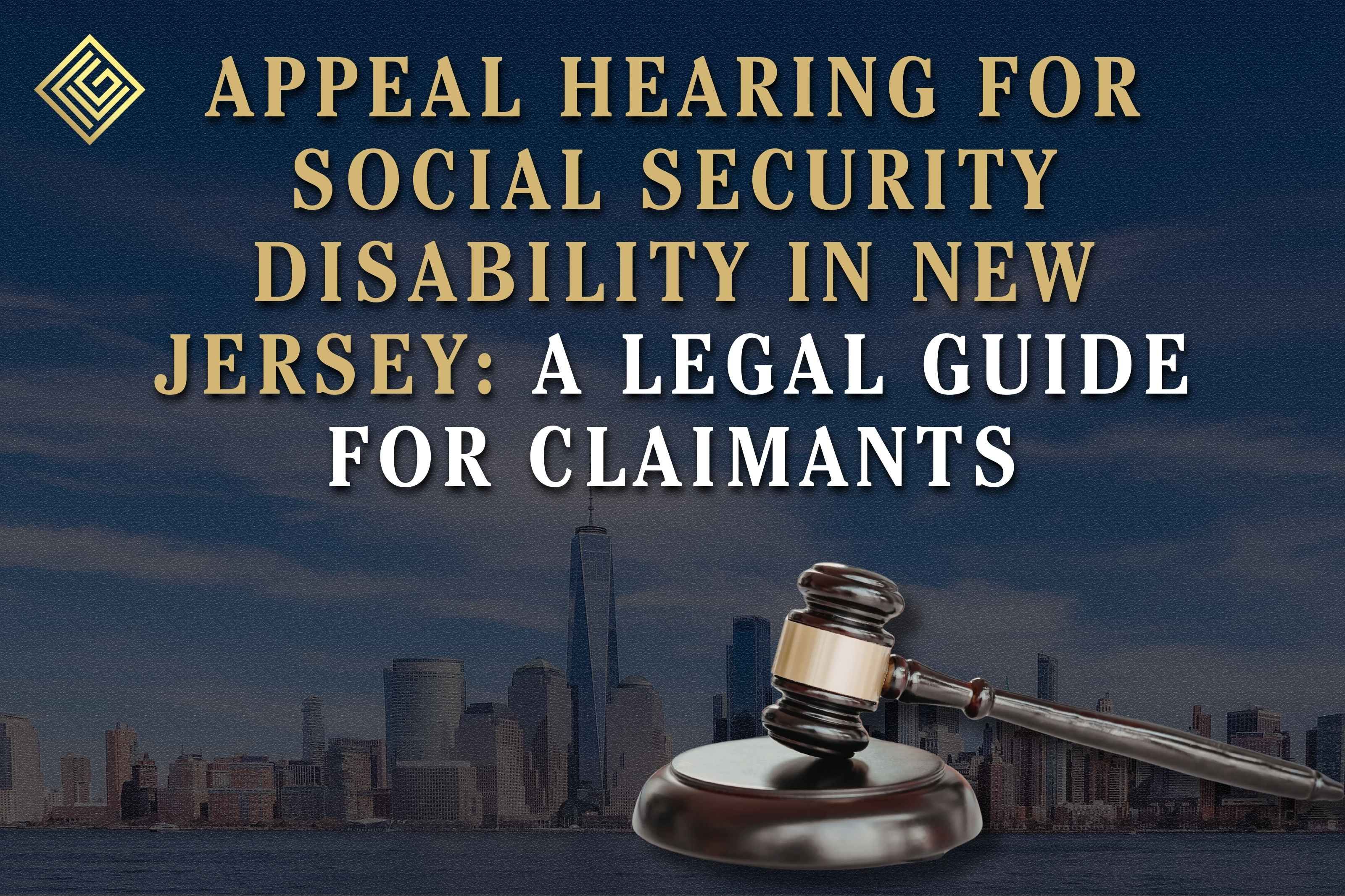 Appeal Hearing for Social Security Disability in New Jersey: A Legal Guide for Claimants