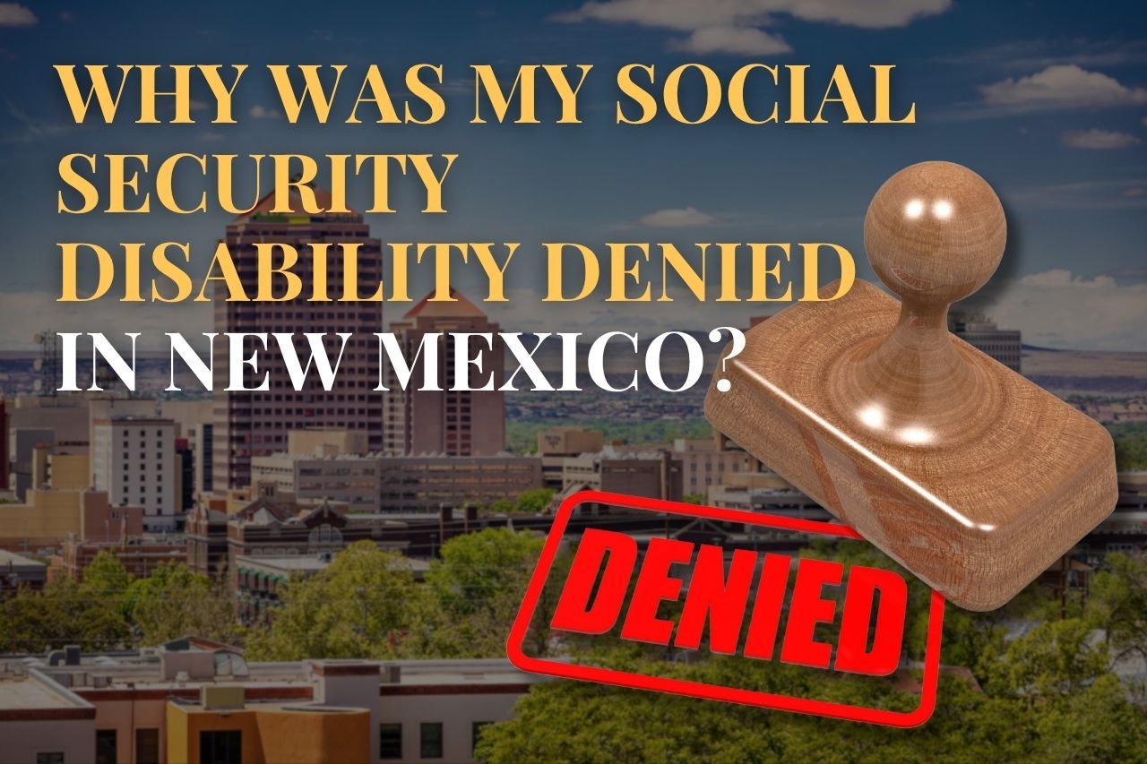 Why Was My Social Security Disability Denied in New Mexico?