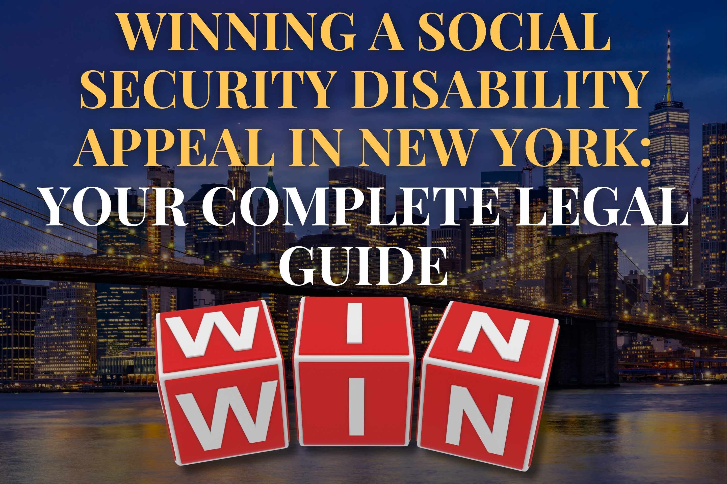 Winning a Social Security Disability Appeal in New York: Your Complete Legal Guide