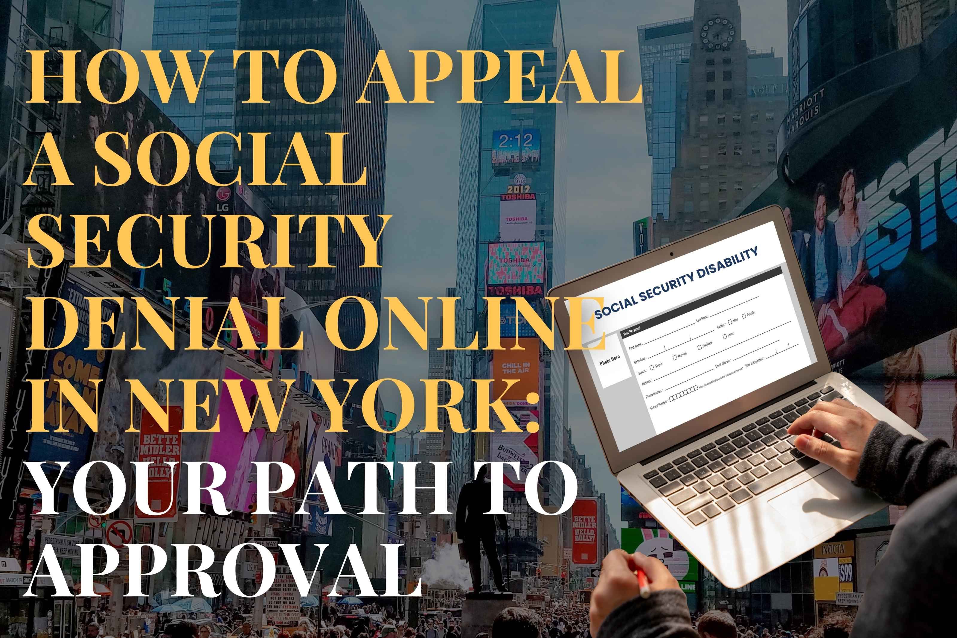 How to Appeal a Social Security Denial Online in New York: Your Path to Approval