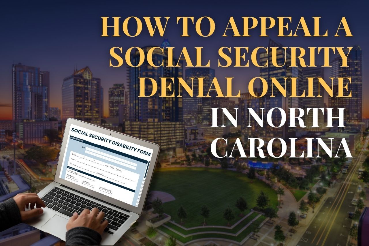 How to Appeal a Social Security Denial Online in North Carolina