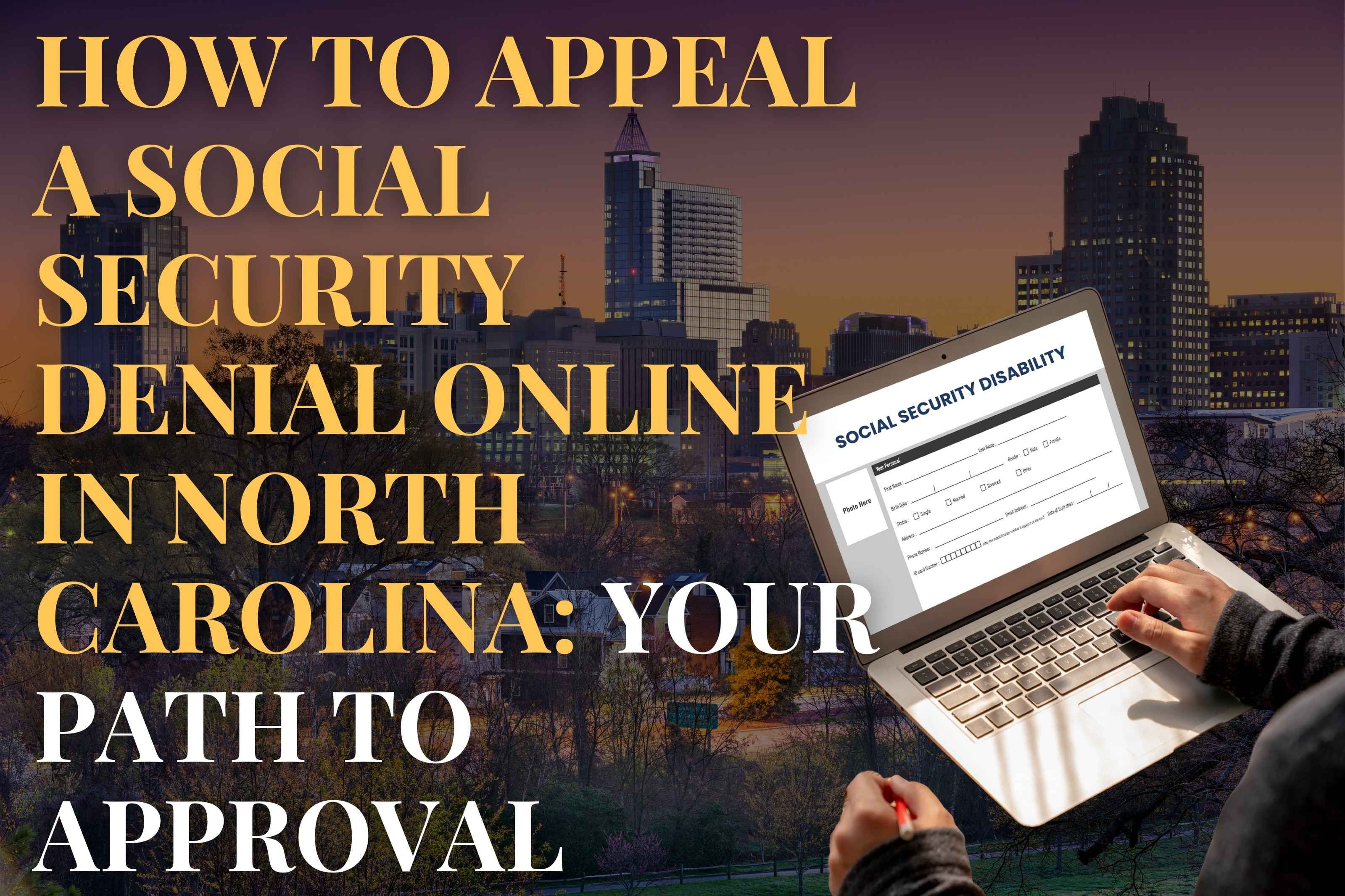 How to Appeal a Social Security Denial Online in North Carolina: Your Path to Approval