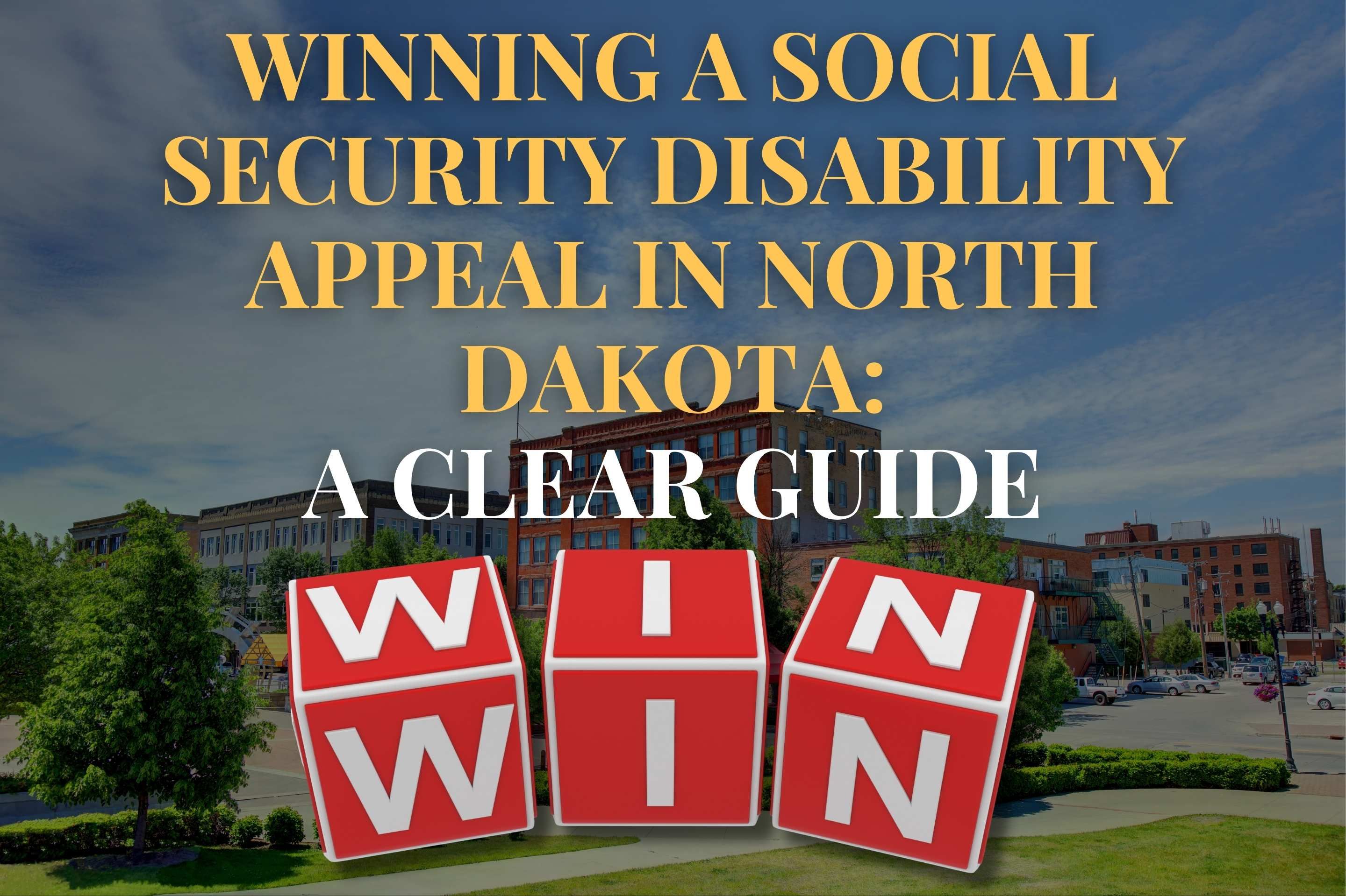 Winning a Social Security Disability Appeal in North Dakota: A Clear Guide