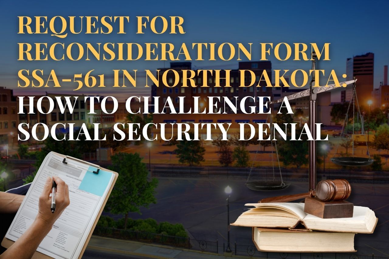 Request for Reconsideration Form SSA-561 in North Dakota: How to Challenge a Social Security Denial