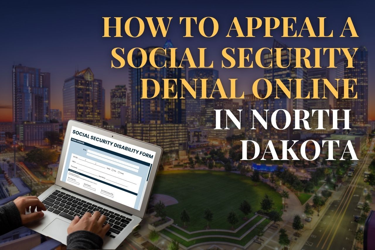 How to Appeal a Social Security Denial Online in North Dakota