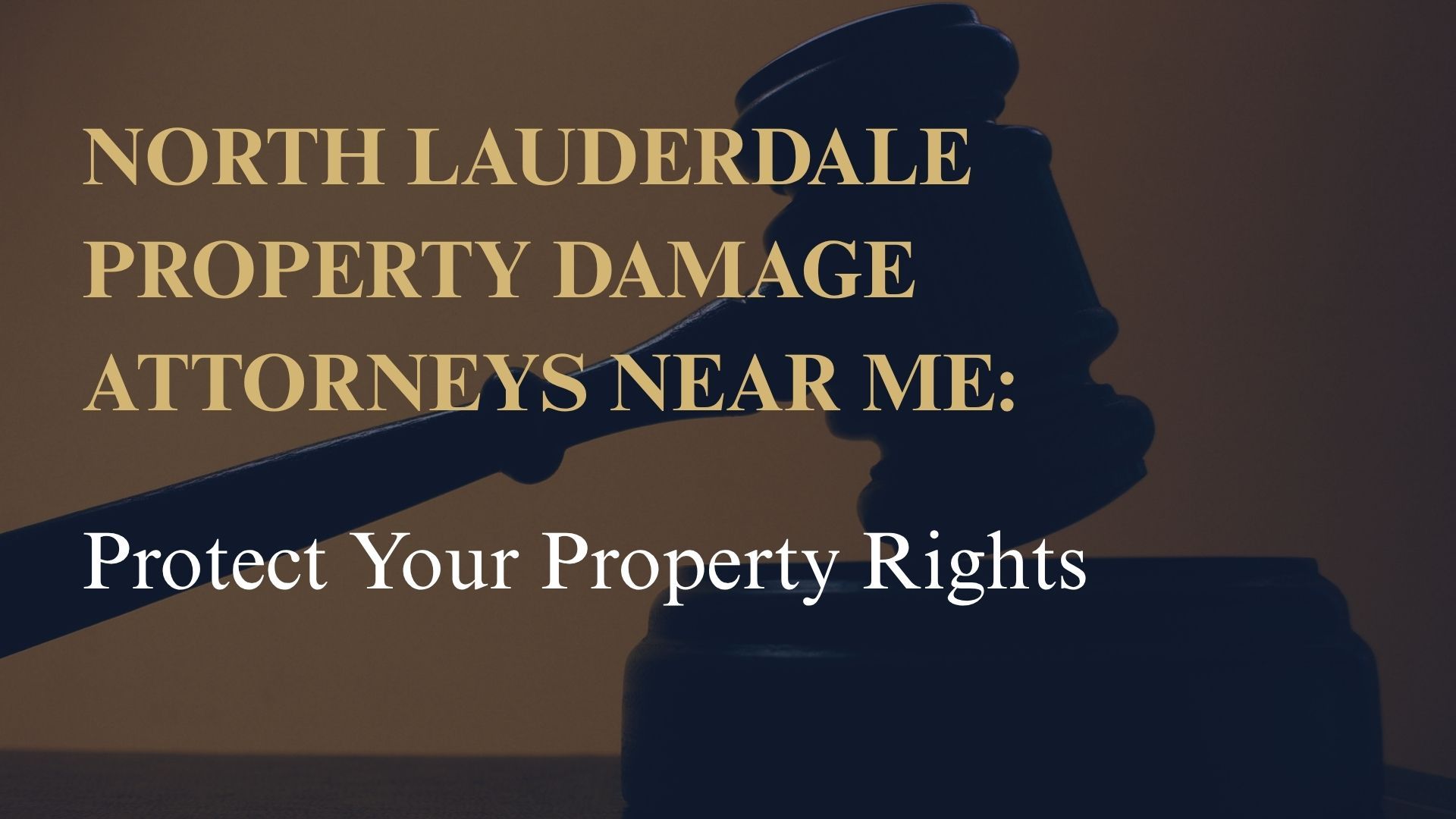 North Lauderdale Property Damage Attorneys Near Me – Protect Your Property Rights