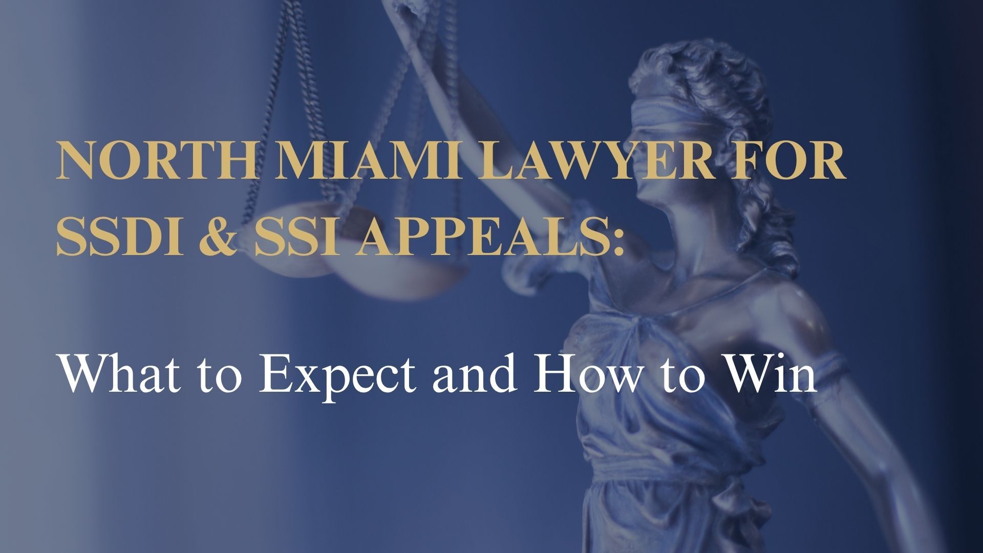 North Miami Lawyer for SSDI & SSI Appeals: What to Expect and How to Win