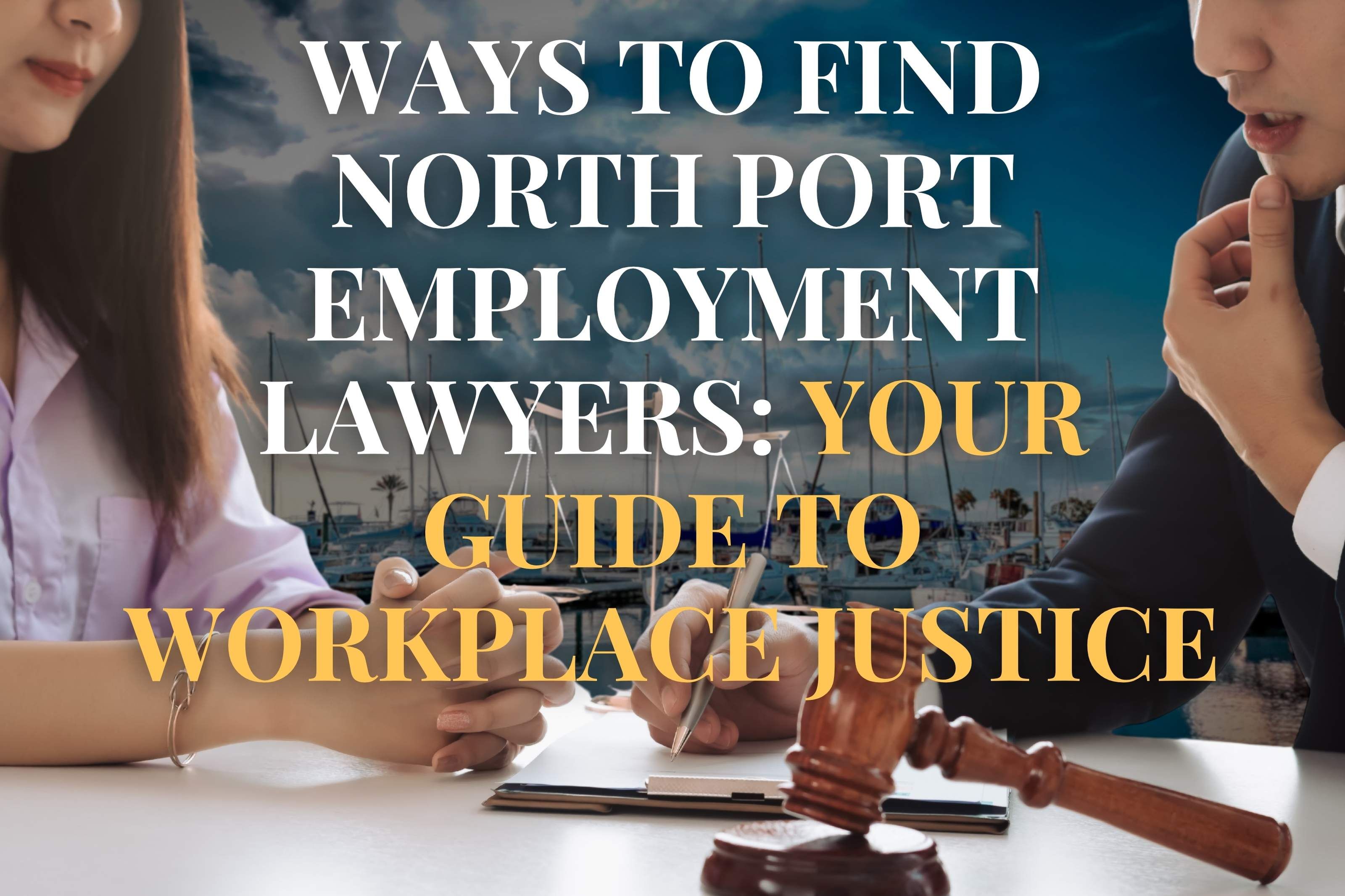 Ways to Find North Port Employment Lawyers: Your Guide to Workplace Justice