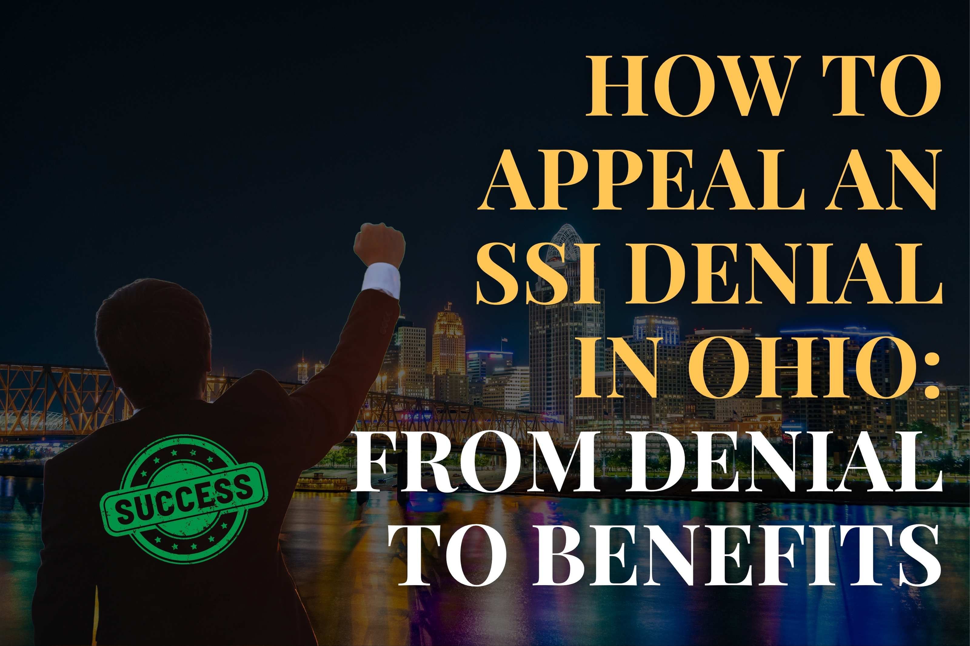 How to Appeal an SSI Denial in Ohio: From Denial to Benefits